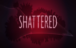 Shattered