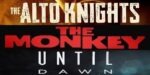 The Alto Knights, The Monkey, Until Dawn & More