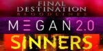 Final Destination, M3GAN, Sinners & More